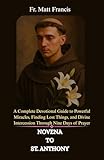 das st 1510  NOVENA TO ST. ANTHONY: A Complete Devotional Guide to Powerful Miracles, Finding Lost Things, and Divine Intercession Through Nine Days of Prayer (English Edition)