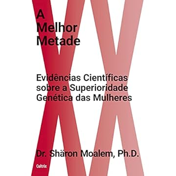 Capa do livro A melhor metade: Evidências científicas sobre a superioridade genética das mulheres