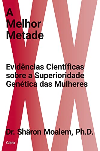 A Melhor Metade: Evidências Científicas Sobre a Superioridade Genética das Mulheres