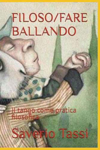 FILOSO/FARE BALLANDO: Il tango come pratica filosofica (Italian Edition)