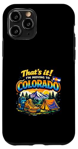 That's It I'm Moving to Colorado Funny Outdoor Lifestyle Hum �X�}�z�P�[�X iPhone 11 Pro �p