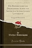 bottermann khorrami berlin  Die Beziehungen des Dramatikers Achim von Arnim zur Altdeutschen Litteratur: Inaugural-Dissertation (Classic Reprint)