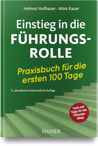 Einstieg in die Führungsrolle: Praxisbuch für die ersten 100 Tage