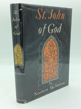 St John of God: Heavenly Patron of the Sick and Dying, Nurses and Hospitals