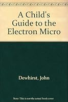 A Child's Guide to the Electron Micro 0521318440 Book Cover