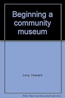 Beginning a community museum 0890620091 Book Cover