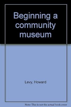 Unknown Binding Beginning a community museum Book