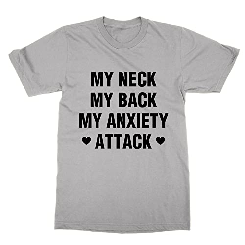 T-shirt My Neck My Back My Anxiety Attack pour décompresser au bureau ou entre amis