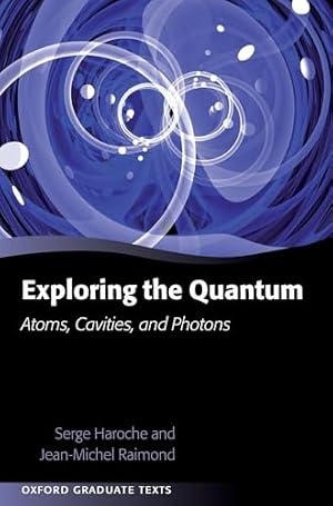 Book cover Exploring the Quantum: Atoms, Cavities, and Photons (Oxford Graduate Texts)