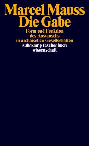 Die Gabe: Form und Funktion des Austauschs in archaischen Gesellschaften (suhrkamp taschenbuch wisse Die Gabe: Form und Funktion des Austauschs in archaischen Gesellschaften (suhrkamp taschenbuch wisse