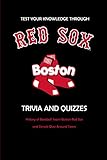  Test Your Knowledge Through Boston Red Sox Trivia and Quizzes: History of Baseball Team Boston Red Sox and Simple Quiz Around Team: Red Sox Books Adults (English Edition)