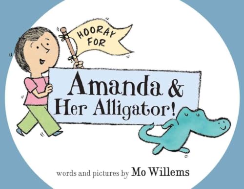 Hooray for Amanda & Her Alligator!: A Funny and Tender Picture Book About Surprising Friendship for Kids (Ages 4-8)