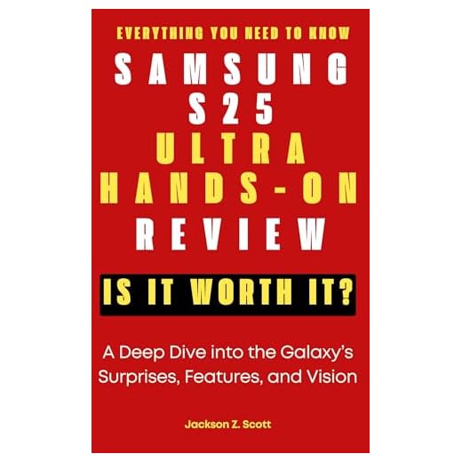 SAMSUNG S25 ULTRA HANDS-ON REVIEW: Is It Worth It? – Everything You Need to Know : A Deep Dive into the Galaxy’s Surprises, Features, and Vision (AI, BOT, TECH UPDATES Book 18) (English Edition)