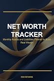 Net Worth Tracker: Monthly Assets & Liabilities Planner to Measure and Build Real Wealth