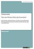 Wert des Wissens, Wert der Dummheit: Darstellung und Beurteilung von Wissen, gerechtfertigter Meinung und Nichtwissen mit Blick auf das Menon- und Gettierproblem 3656962154 Book Cover