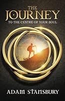 The Journey to the Centre of Your Soul 1838340734 Book Cover