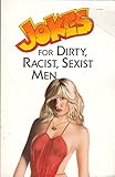 Jokes for Dirty, Racist, Sexist Men