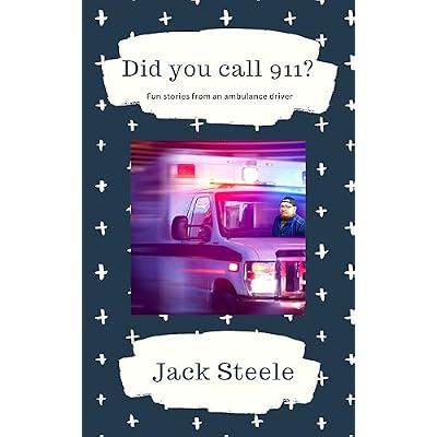 Did you call 911?: Fun stories from an ambulance driver