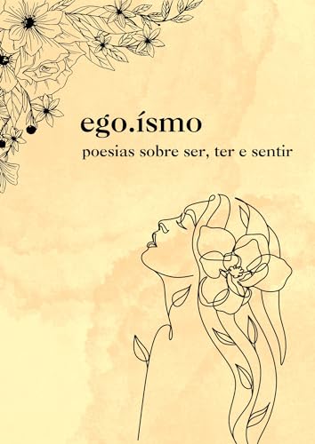 ego.ísmo: poesias sobre ser, ter e sentir