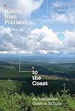 Hiking from Portland to the Coast: An Interpretive Guide to 30 Trails