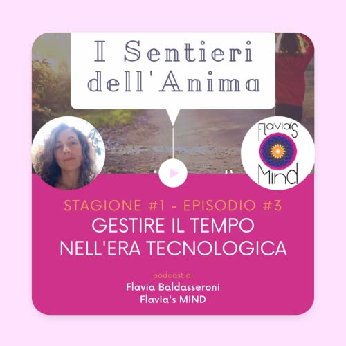 Episode 3: Gestire il tempo e vivere in connessione nell'era tecnologica.