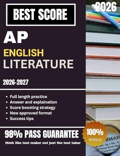 AP ENGLISH LITERATURE 2026-2027: Up to date Essays, Passages & Full Practice Tests + exam questions and answers and explanation + test taking strategy
