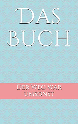 Preisvergleich Produktbild Das Buch: Der Weg war umsonst