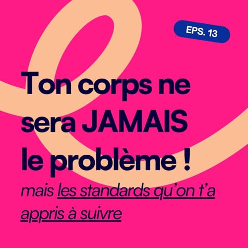 EP13. Ton corps ne sera jamais le probl&egrave;me 2/3