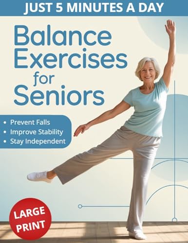 Balance Exercises for Seniors: Prevent Falls, Improve Stability and Posture with Simple Home Workouts (Workout Books)