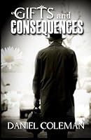 Gifts and Consequences 1470121166 Book Cover