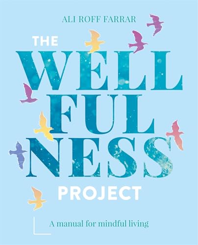 The Wellfulness Project: A manual for mindful living