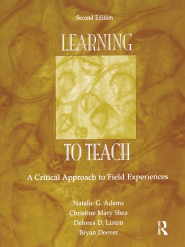 Learning to Teach: A Critical Approach to Field Experiences, Second Edition