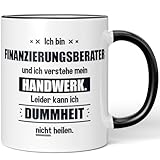 JUNIWORDS Tasse, Ich bin Finanzierungsberater und ich verstehe mein Handwerk. Leider kann ich Dummheit nicht heilen, Schwarz (6234022)