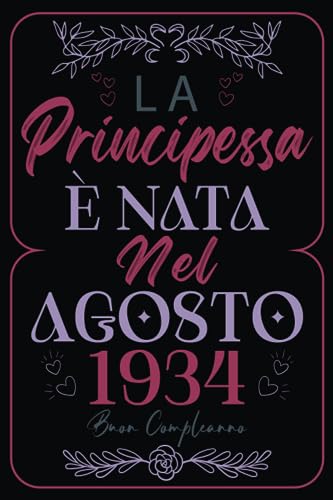 La Principessa È Nata Nel Agosto 1934: Idea regalo originale per il 89 compleanno per mamma, moglie, nonna, sorella, zia