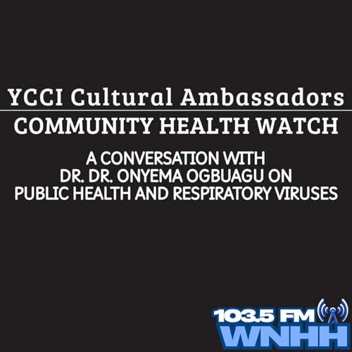 A Conversation with Dr. Dr. Onyema Ogbuagu on Public Health and Respiratory Viruses