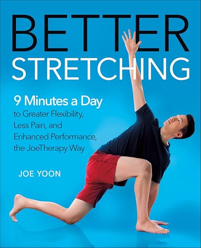 Better Stretching: 9 Minutes a Day to Greater Flexibility, Less P...