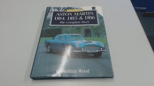 Aston Martin Db4, Db5 and Db6: The Complete Sto... 1852234474 Book Cover