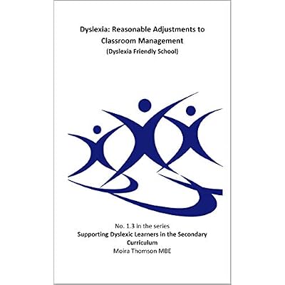 1.3 Dyslexia; Reasonable adjustments to classroom management (Dyslexia Friendly Schools) (Supporting Learners with Dyslexia in the Secondary Curriculum
