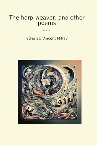 The harp-weaver, and other poems (Classic Books)