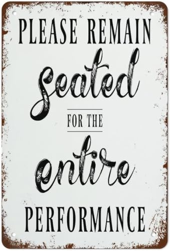 Letrero decorativo de pared vintage divertido con texto 'Por favor, permanezca sentado durante toda la actuación', 5,5 x 8 pulgadas, para bar, cafetería, hogar, tienda, hotel, oficina y habitación.