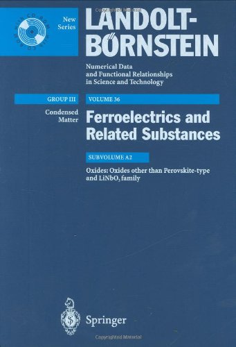 Ferroelectrics and Related Substances, Group III : Condensed Matter: Oxides : Oxides other that Perovskite-Type and LiNbO3 Family (Landolt-Borstein Numerical Data and Functional Relationships in Science and Technology : Group III : Condensed Matter, Volum