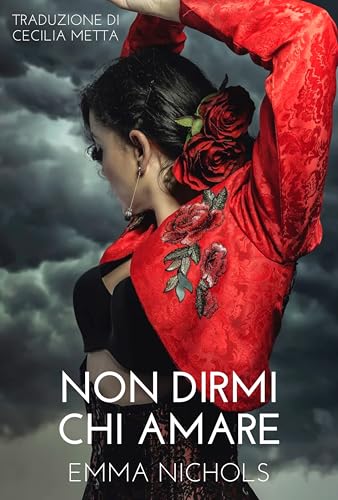 Non Dirmi Chi Amare: Un Romanzo Lesbico