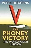 The Phoney Victory: The World War II Illusion