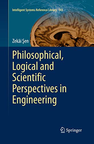 Philosophical, Logical and Scientific Perspectives in Engineering (Intelligent Systems Reference Library, 143)