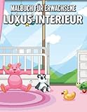 Luxus-Interieur-Malbuch: Luxus-Innenarchitektur-Malbuch, Malbuch für Erwachsene mit wunderschönen Wohndesigns und schönen Ideen für Wohnzimmer, Küche, Schlafzimmer zum Entspannen