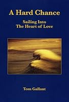 Hard Chance, A : Sailing into the Heart of Love 1895900689 Book Cover