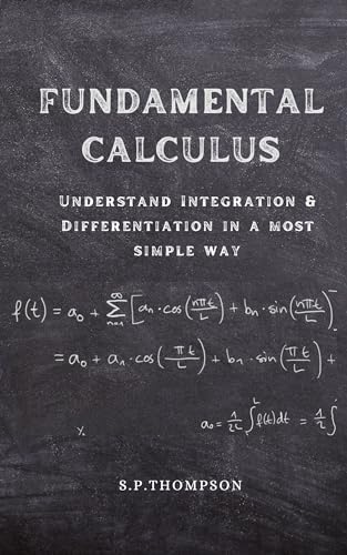 Fundamental Calculus: Understand Integration and Differentiation in a most simple way