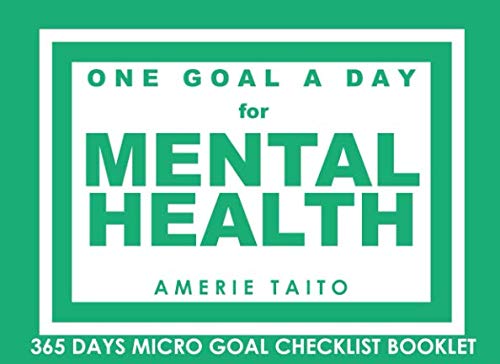 One Goal a Day for Mental Health - 365 Days Micro Goal Checklist Booklet: Motivational and Inspirational Micro Goal Setting Diary with Prompts