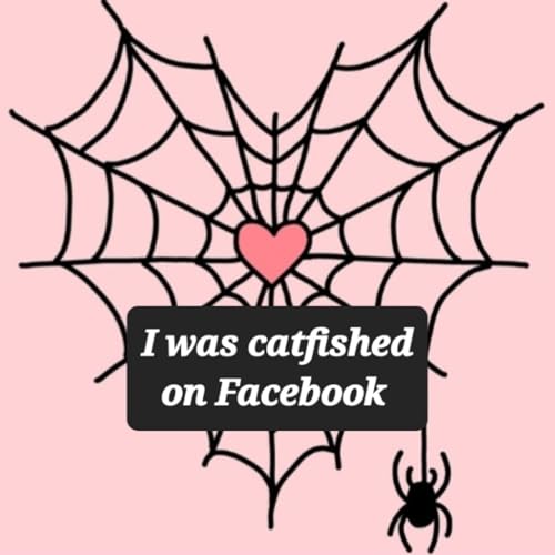 I got catfished on Facebook