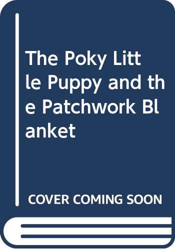 The Poky Little Puppy and the Patchwork Blanket 0307614182 Book Cover